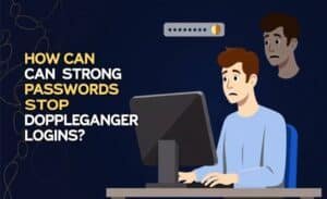 How to Spot a Doppelganger Login in Your System
